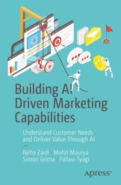 Pallavi Tyagi, Simon Grima, Mohit Maurya, Neha Zaidi - Building AI Driven Marketing Capabilities, E-bok