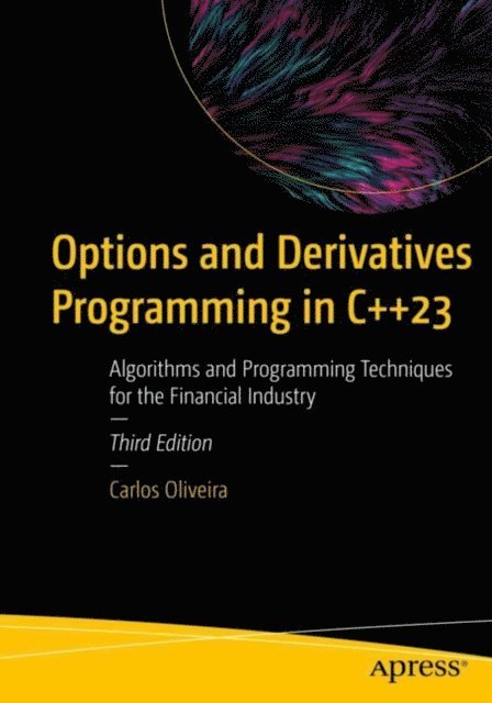 Carlos Oliveira - Options and Derivatives Programming in C++23, E-bok