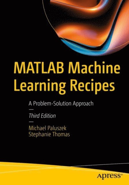 Stephanie Thomas, Michael Paluszek - MATLAB Machine Learning Recipes, E-bok