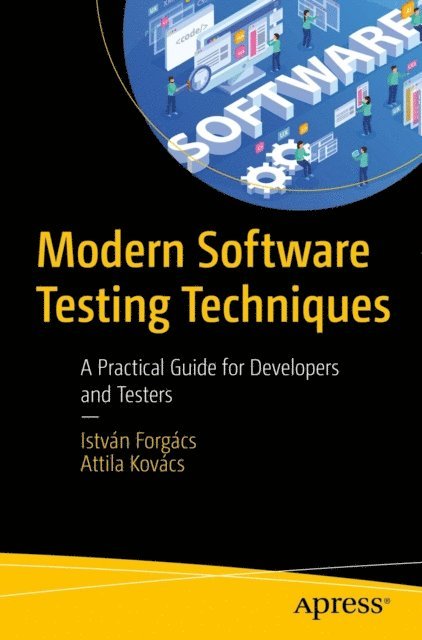 Attila Kovacs, Istvan Forgacs - Modern Software Testing Techniques, E-bok