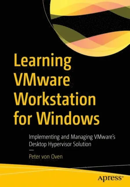 Peter von Oven - Learning VMware Workstation for Windows, E-bok. Tillgänglighet: Lägg i varukorg