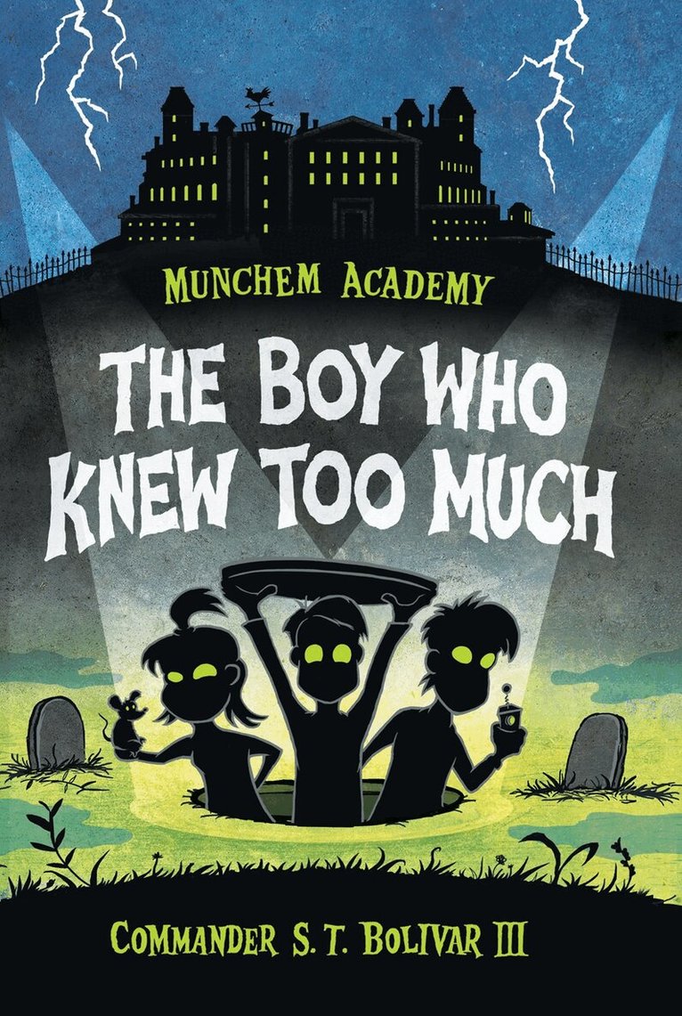Commander S. T. Bolivar - Munchem Academy, Book 1: The Boy Who Knew Too Much, Häftad