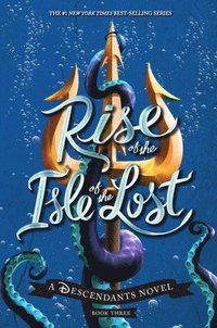 Rise of the Isle of the Lost-A Descendants Novel: A Descendants Novel