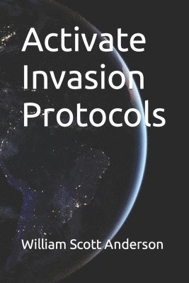 William Scott Anderson - Activate Invasion Protocols, Häftad. Tillgänglighet: Lägg i varukorg