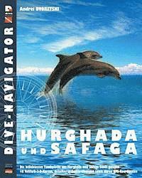 Dive-navigator HURGHADA und SAFAGA: Besten 46 Tauchpltze in Hurghada und Safaga. Vollfarb-dreidimensionale Karten und detaillierte Beschreibung sowie