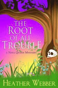 Heather Webber - The Root Of All Trouble: A Nina Quinn Mystery, Häftad. Tillgänglighet: Lägg i varukorg