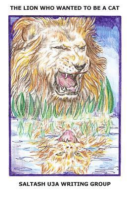 Saltash Writing Group, Yvonne Oram - The Lion Who Wanted To Be A Cat, Häftad. Tillgänglighet: Lägg i varukorg