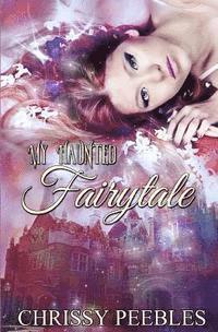 Chrissy Peebles - My Haunted Fairytale, Häftad. Tillgänglighet: Lägg i varukorg