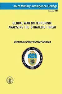 Joint Military Intelligence College - Global War on Terrorism: Analyzing the Strategic Threat: Discussion Paper Number Thirteen, Häftad. Tillgänglighet: Lägg i varukorg