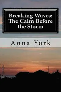 Anna York - Breaking Waves: The Calm Before the Storm: The First Summer, Häftad. Tillgänglighet: Lägg i varukorg