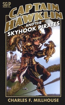 Charles F Millhouse - Captain Hawklin and the Skyhook Pirates, Häftad. Tillgänglighet: Lägg i varukorg