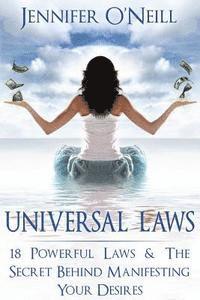 Jennifer O'Neill - Universal Laws: 18 Powerful Laws & The Secret Behind Manifesting Your Desires, Häftad. Tillgänglighet: Lägg i varukorg
