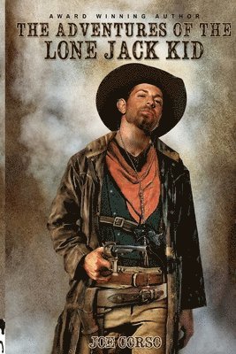 Joe Corso - The Adventures of the Lone Jack Kid, Häftad. Tillgänglighet: Lägg i varukorg