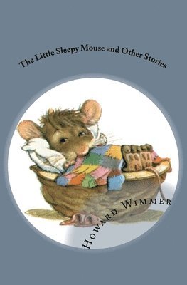 Howard Wimmer, Reuben Dunn - Little Sleepy Mouse and Other Stories, Häftad. Tillgänglighet: Lägg i varukorg