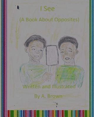 A. Brown - I See (A Book About Opposites), Häftad
