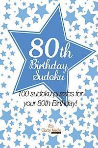 Clarity Media - 80th Birthday Sudoku: 100 sudoku puzzles for your 80th Birthday, Häftad