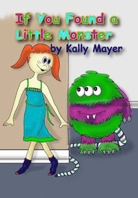 If You Found a Little Monster: A Children's Silly Rhyming Book for Early Readers