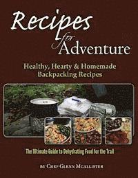 Glenn McAllister - Recipes for Adventure: Healthy, Hearty and Homemade Backpacking Recipes, Häftad. Tillgänglighet: Lägg i varukorg
