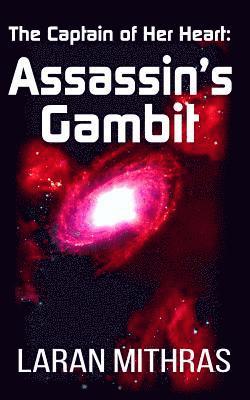 Laran Mithras - The Captain of Her Heart: Assassin's Gambit: A Sequel to The Captain of Her Heart, Häftad. Tillgänglighet: Lägg i varukorg