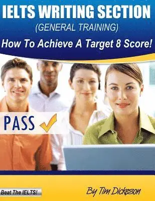 Tim Dickeson - IELTS Writing Section (General): How To Achieve A Target 8 Score!, Häftad. Tillgänglighet: Lägg i varukorg