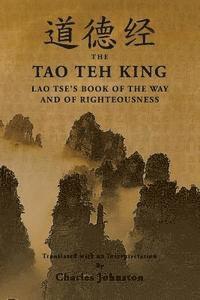 Lao Tse - Tao Teh King: An Interpretation of Lao Tse's Book of the Way and of Righteousness, Häftad. Tillgänglighet: Lägg i varukorg