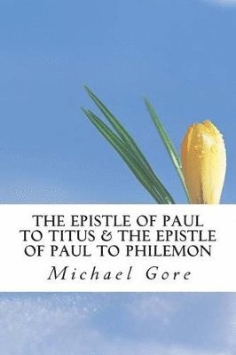 Michael Gore - Epistle of Paul to Titus & The Epistle of Paul to Philemon, Häftad. Tillgänglighet: Lägg i varukorg