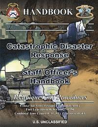 Center For Army Lessons Learned - Catastrophic Disaster Response: Staff Officer's Handbook, Häftad