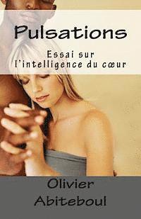 Olivier Abiteboul - Pulsations: Essai sur l'intelligence du coeur, Häftad. Tillgänglighet: Lägg i varukorg