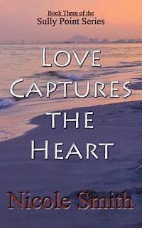 Nicole Smith - Love Captures the Heart: Book Three of the Sully Point Series, Häftad. Tillgänglighet: Lägg i varukorg
