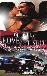 Danielle Grant - Between Love & Justice, Häftad