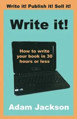 Adam Jackson - Write it!: How to write your book in 30 hours or less, Häftad. Tillgänglighet: Lägg i varukorg
