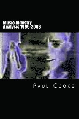 Paul Cooke - Music Industry Analysis 1999-2003, Häftad