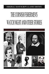 Anonymous Author - The Cornish Fishermen's Watch Night and Other Stories, Häftad