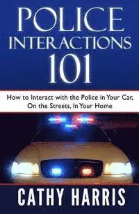 Cathy Harris - Police Interactions 101: How To Interact with the Police In Your Car, On the Streets, In Your Home, Häftad. Tillgänglighet: Lägg i varukorg