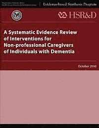 A Systematic Evidence Review of Interventions for Non-professional Caregivers of Individuals With Dementia