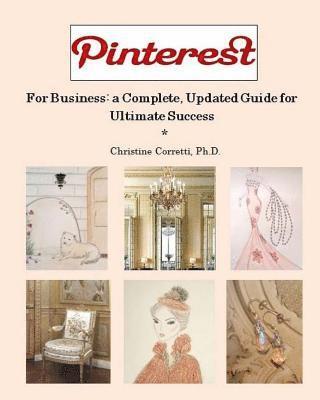 Christine Corretti - Pinterest for Business: a Complete, Updated Guide for Ultimate Success, Häftad. Tillgänglighet: Lägg i varukorg