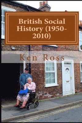 Ken Ross - British Social History (1950-2010), Häftad