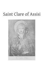 Ernest Gilliat Smith, Brother Hermenegild Tosf - Saint Clare of Assisi: Her Life and Legislation, Häftad