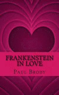 Lifecaps, Paul Brody - Frankenstein In Love: The Marriage of Percy Bysshe Shelley and Mary Shelley, Häftad. Tillgänglighet: Lägg i varukorg
