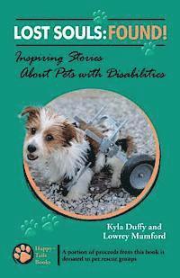 Lowrey Mumford, Kyla Duffy - Lost Souls: FOUND! Inspiring Stories About Pets with Disabilities, Häftad. Tillgänglighet: Lägg i varukorg