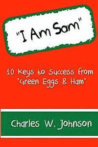 Charles W. Johnson - I Am Sam: 10 Keys to Success from "Green Eggs & Ham", Häftad. Tillgänglighet: Lägg i varukorg