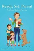 Ready, Set, Parent: Dr. Moms' Guide to Parenting