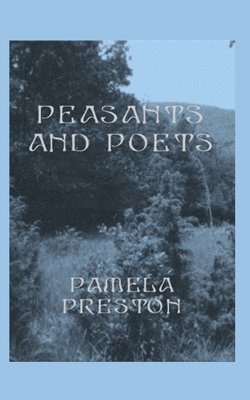 Pamela Preston - Peasants and Poets: A Myth in Four Phrases, Häftad. Tillgänglighet: Lägg i varukorg