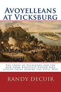 Randy Decuir - Avoyelleans at Vicksburg: The story of Vicksburg and the men from Avoyelles Parish who served there during the Civil War, Häftad. Tillgänglighet: Lägg i varukorg