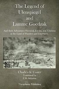 Charles de Coster - The Legend of Ulenspiegel and Lamme Goedzak: And their Adventures Heroical, Joyous, and Glorious in the Land of Flanders and Elsewhere., Häftad. Tillgänglighet: Lägg i varukorg