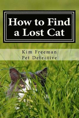 Kim Freeman - How to Find a Lost Cat: The professional guide to the correct methods for recovering a missing cat, Häftad. Tillgänglighet: Lägg i varukorg