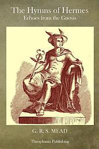 G. R. S. Mead - The Hymns of Hermes: Echoes from the Gnosis, Häftad. Tillgänglighet: Lägg i varukorg