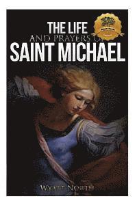 Wyatt North - The Life and Prayers of Saint Michael the Archangel, Häftad. Tillgänglighet: Lägg i varukorg