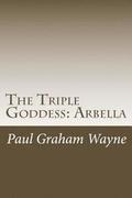 The Triple Goddess: Arbella