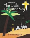 The Story of The Little Drummer Boy: Inspired by the Timeless Christmas Carol by Katherine K. Davis, 1941